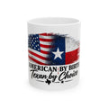 American by Birth, Texan by Choice - Ceramic Mug 11oz and 15oz