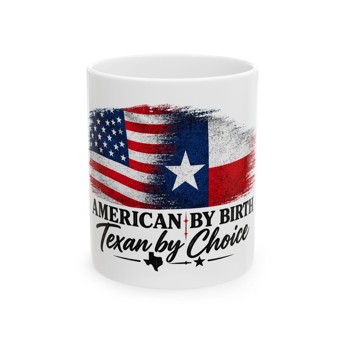 American by Birth, Texan by Choice - Ceramic Mug 11oz and 15oz
