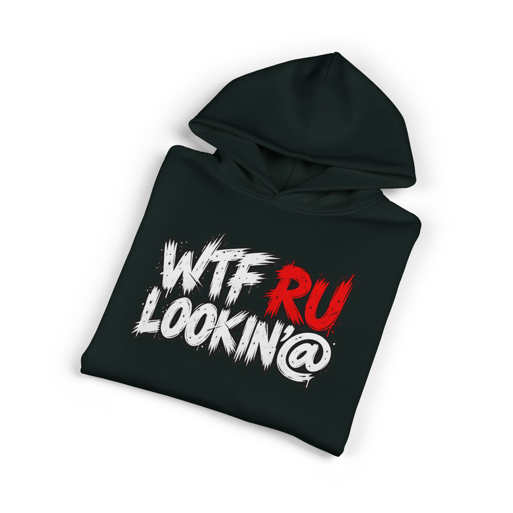 WTF RU LOOKIN AT - Hoodie