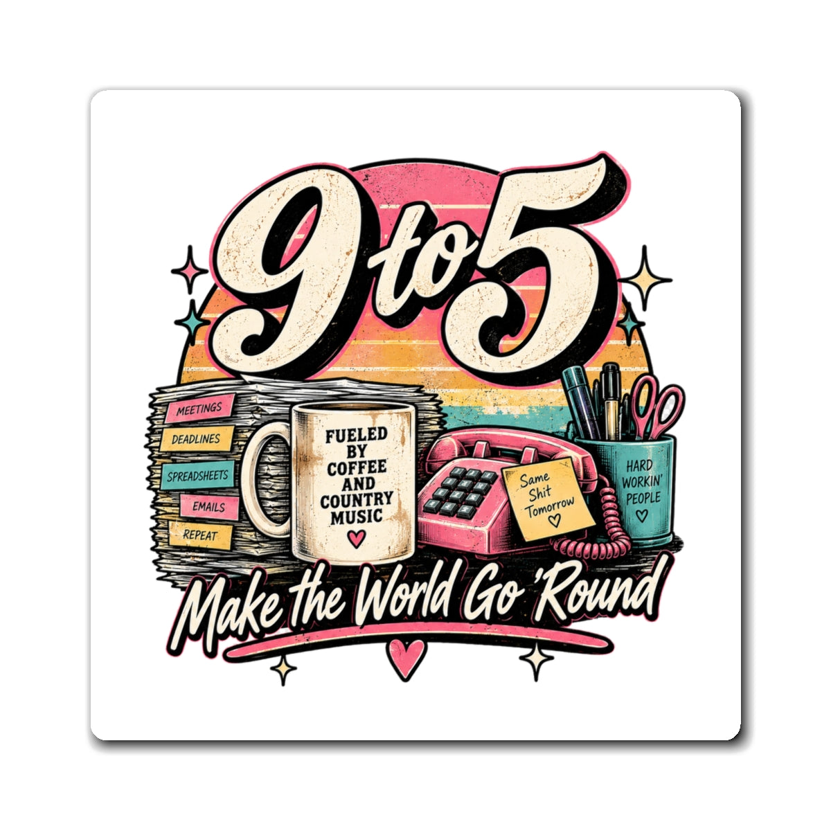9to5 Make the World Go Round - Magnet