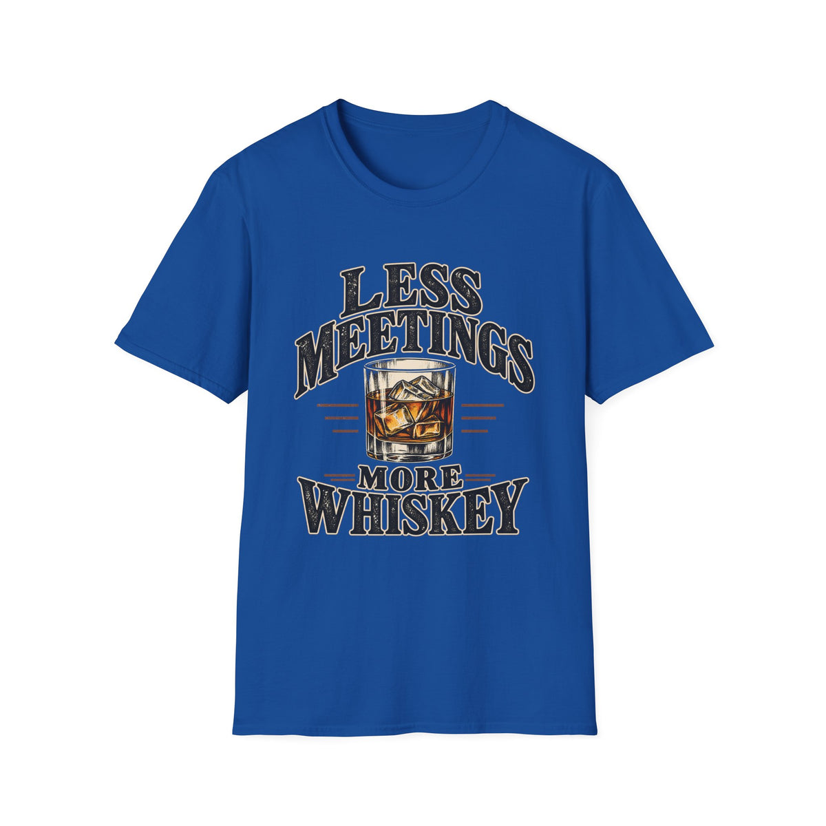 Less Meetings More Whiskey - Classic Tee