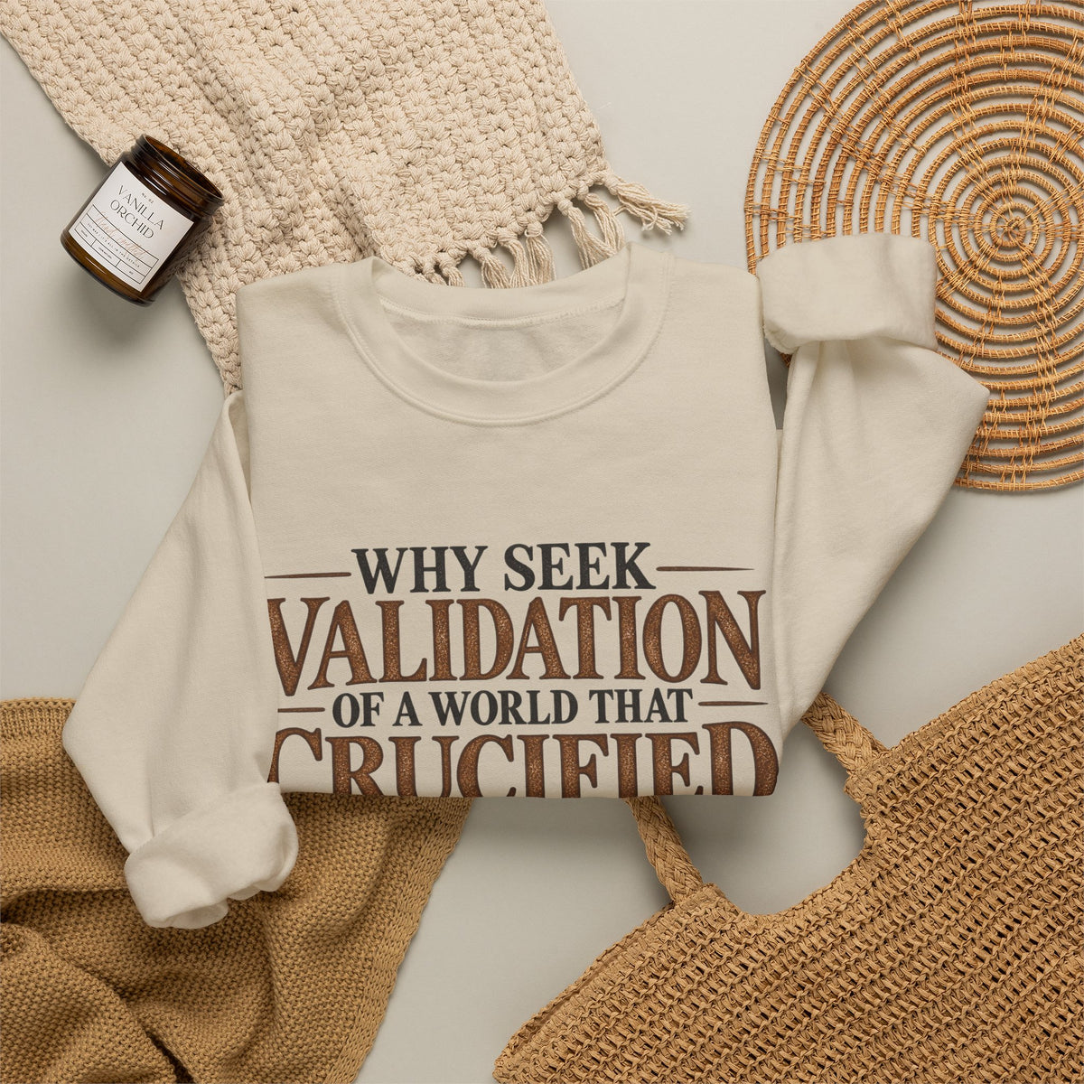 Why Seek Validation - Crewneck Sweatshirt