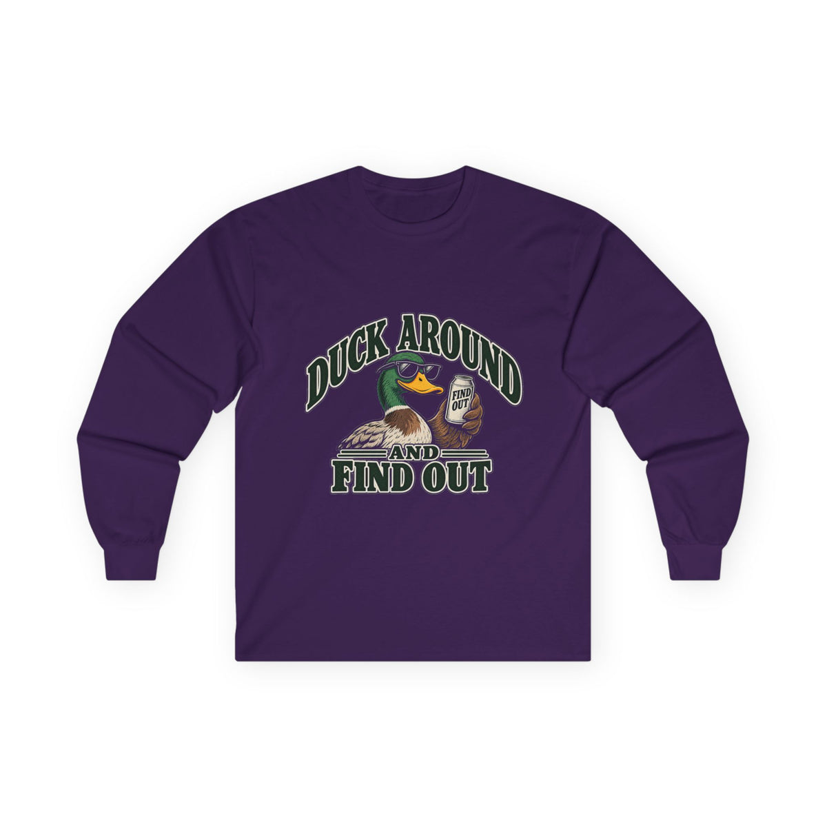 Duck Around Find Out - Unisex Ultra Cotton Long Sleeve Tee