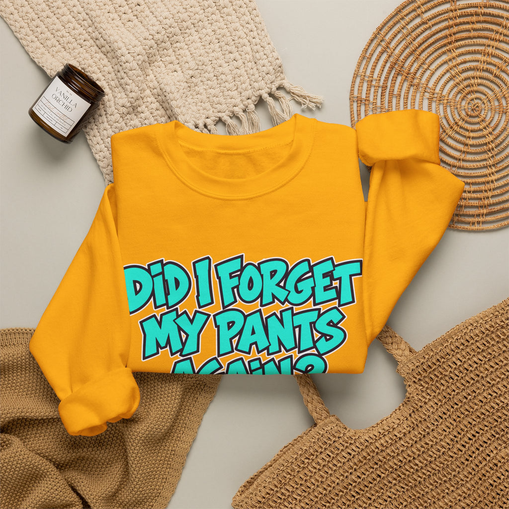 Did I Forget My Pants Again - Crewneck Sweatshirt