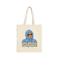She Doesn't Even Go Here - Canvas Tote