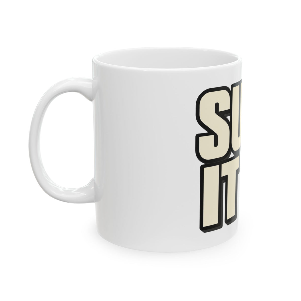 Suck It Up - Ceramic Mug 11oz and 15oz