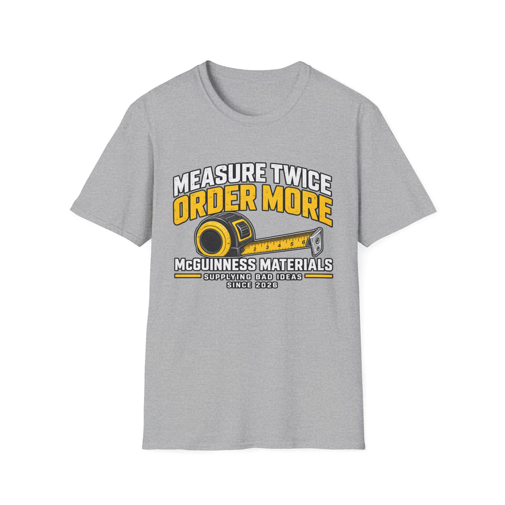Measure Twice Order More T-Shirt — Funny Contractor Tape Measure Tee for Builders & DIY
