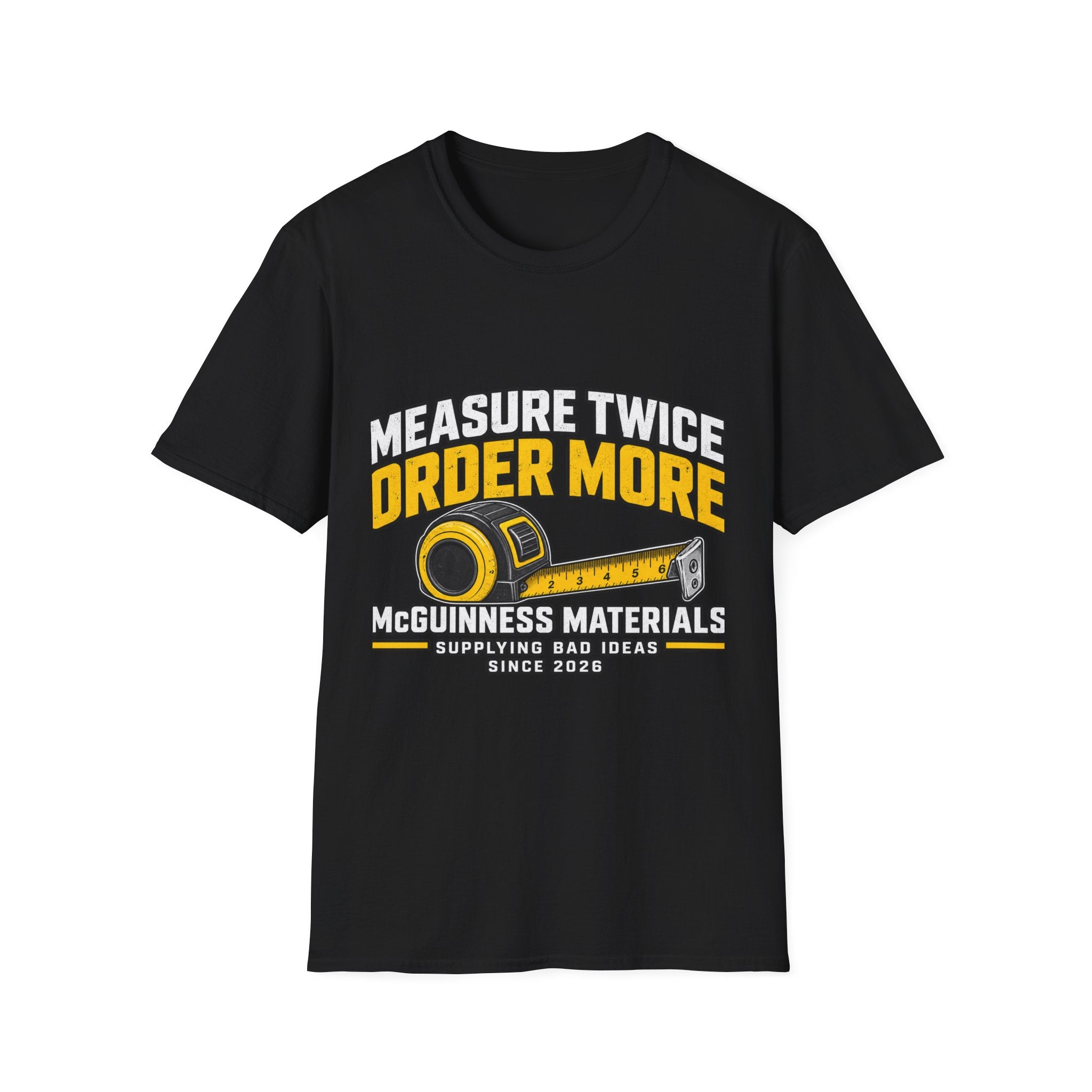 Measure Twice Order More - Classic Tee