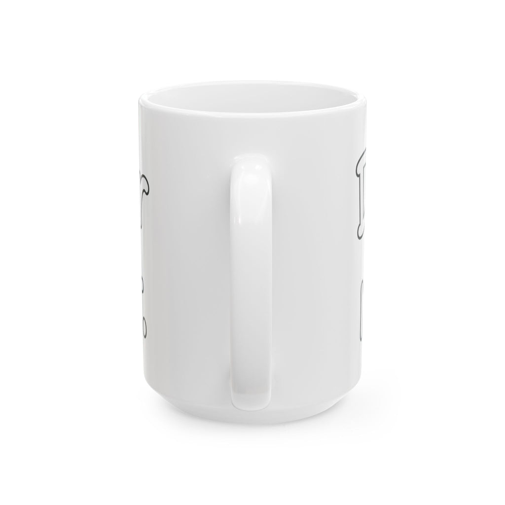 Dude Your Moms Hot - Ceramic Mug 11oz and 15oz