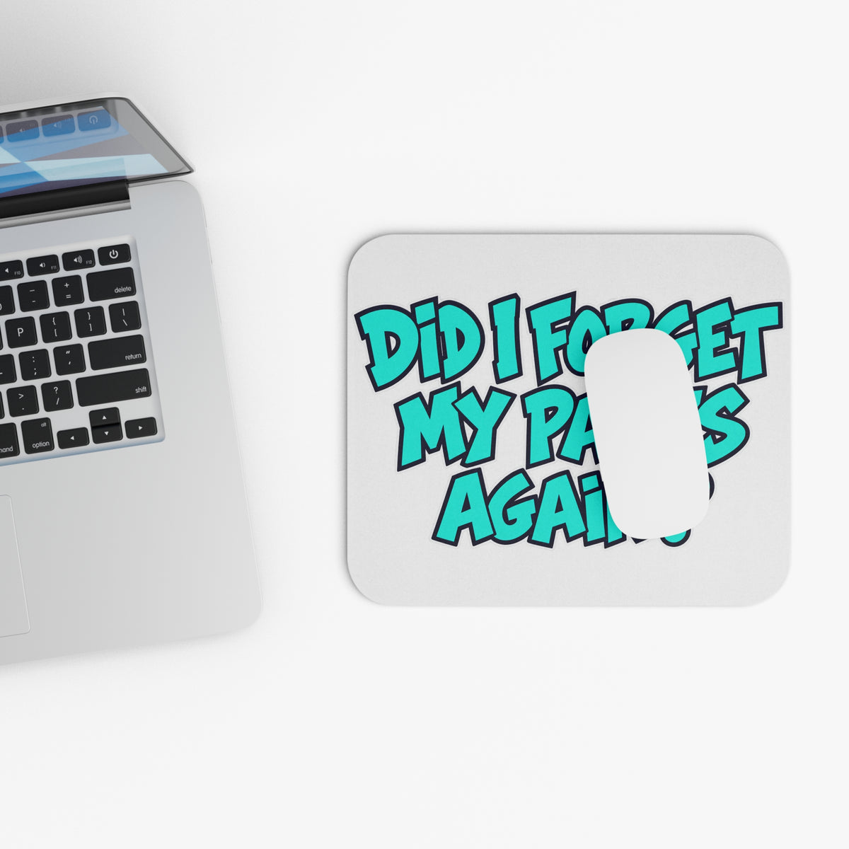 Did I Forget My Pants Again - Mouse Pad