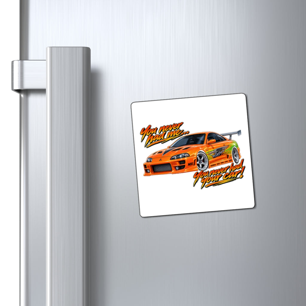 Never had your car - Magnet