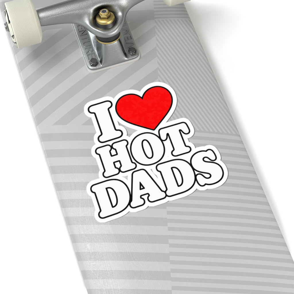 I Love Hot Dads - Kiss-Cut Sticker