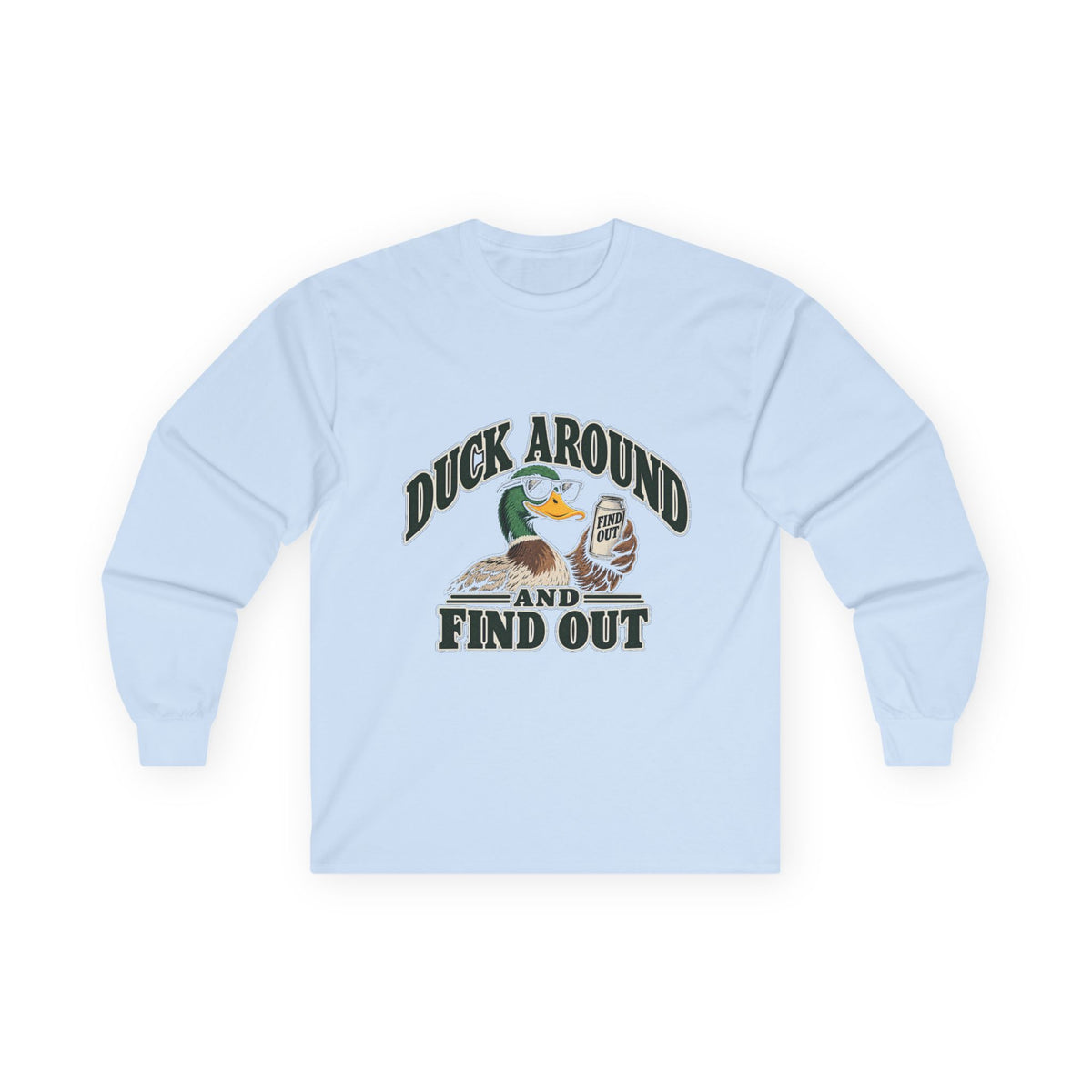 Duck Around Find Out - Unisex Ultra Cotton Long Sleeve Tee