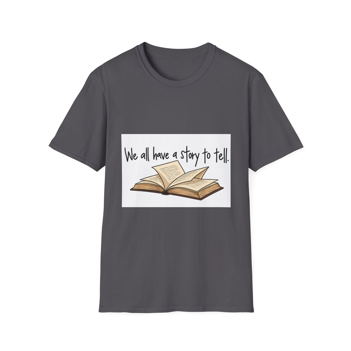 We All Have a Story to Tell - Classic Tee