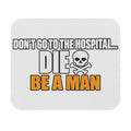 Dont Go to the Hospital - White Outlined - Mouse Pad