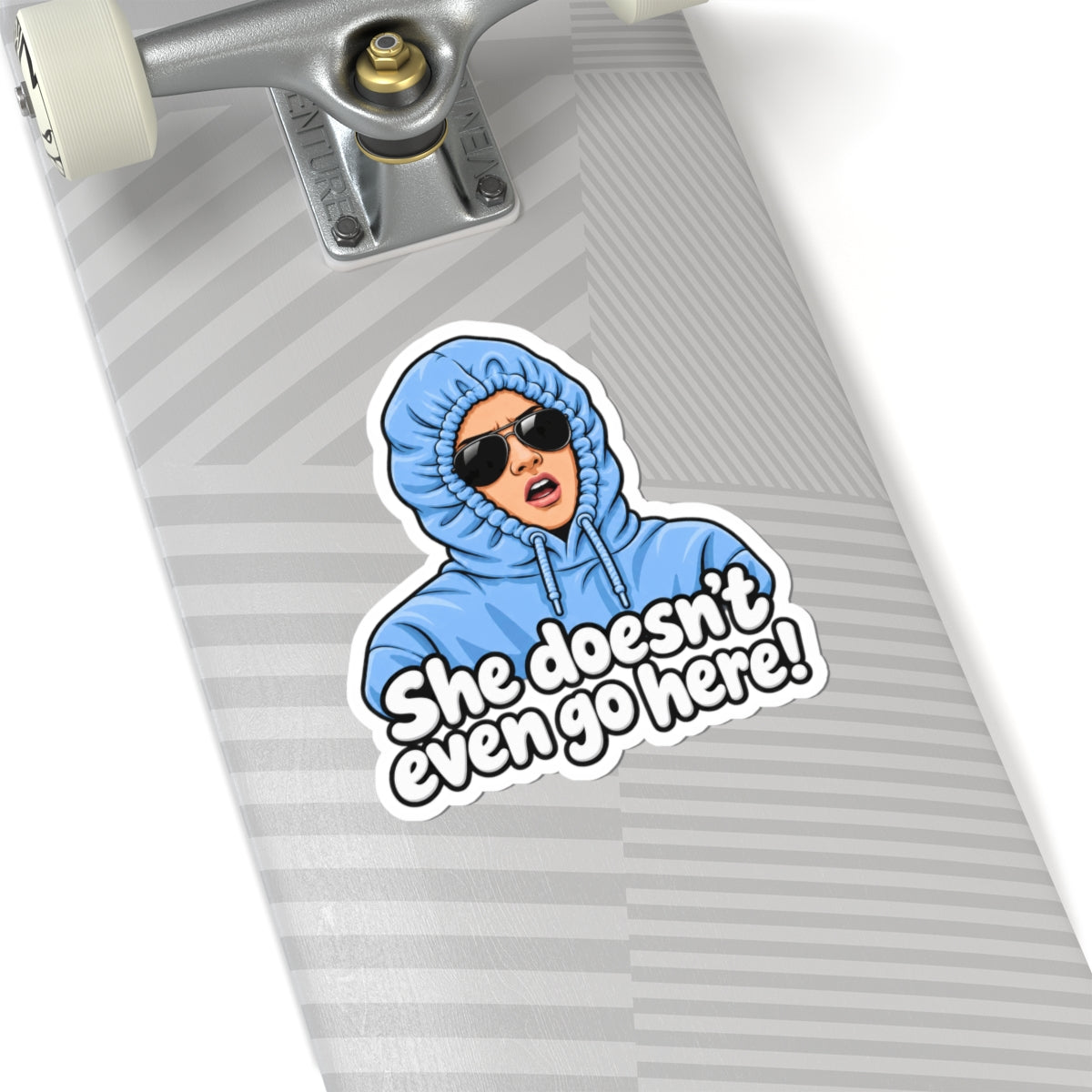 She Doesn't Even Go Here - Kiss-Cut Sticker