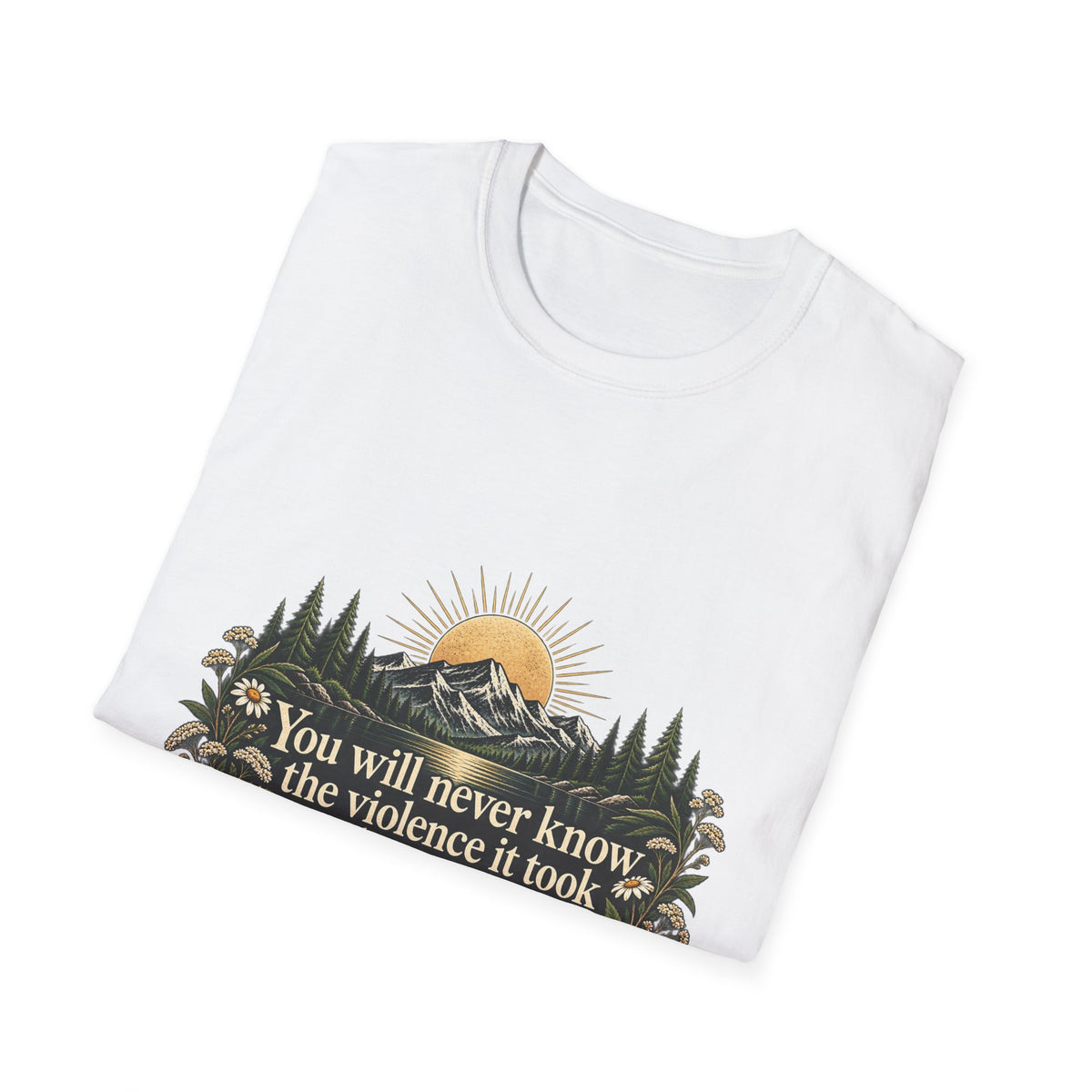 You Will Never Know The Violence It Took To Become This Peaceful - Classic Tee
