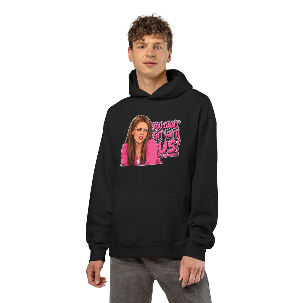 You Cant Sit With Us - Hoodie