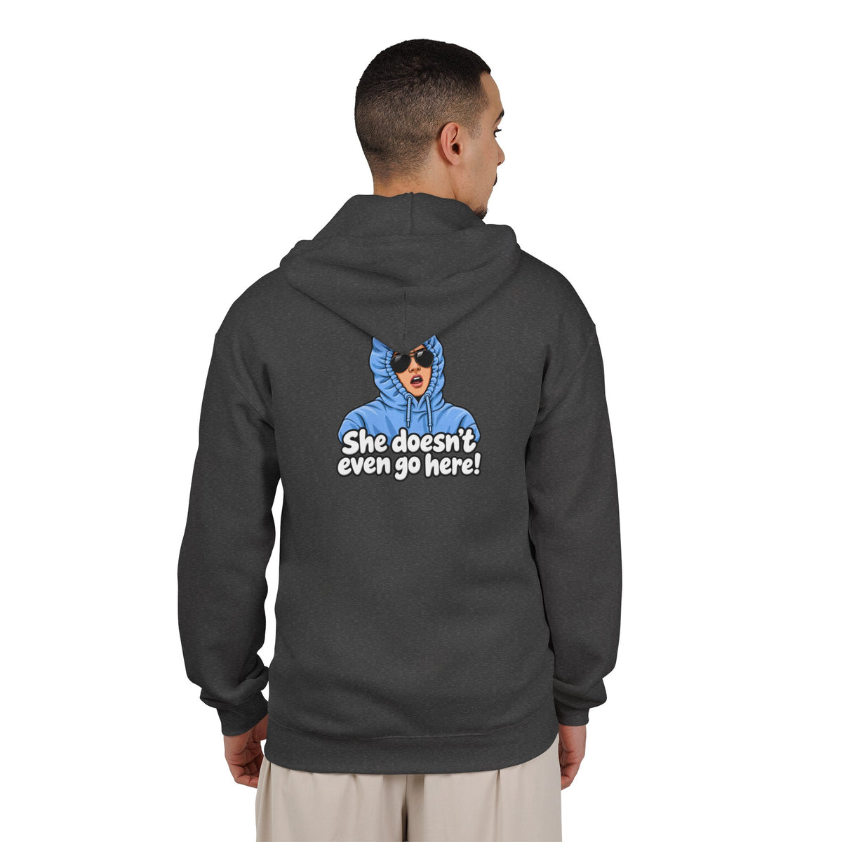 She Doesn't Even Go Here - Full-Zip Hooded Sweatshirt