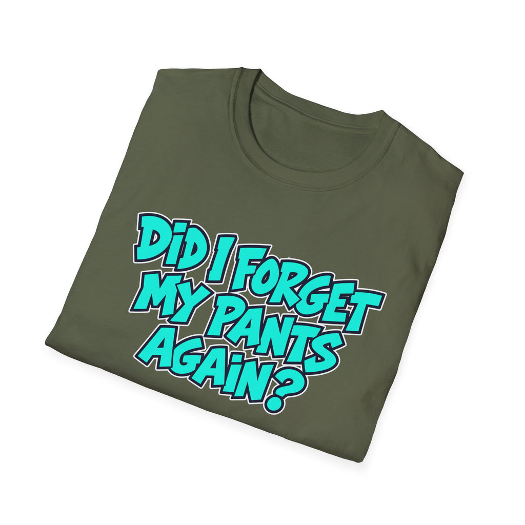 Did I Forget My Pants Again - Classic Tee