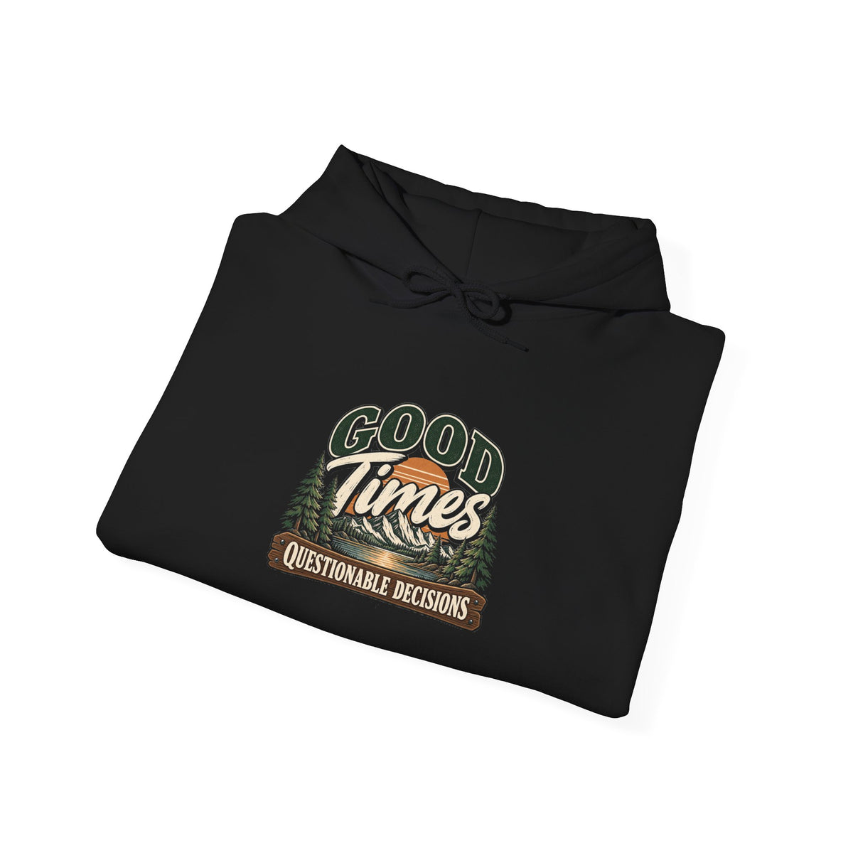 Good Times Questionable Decisions - Hoodie