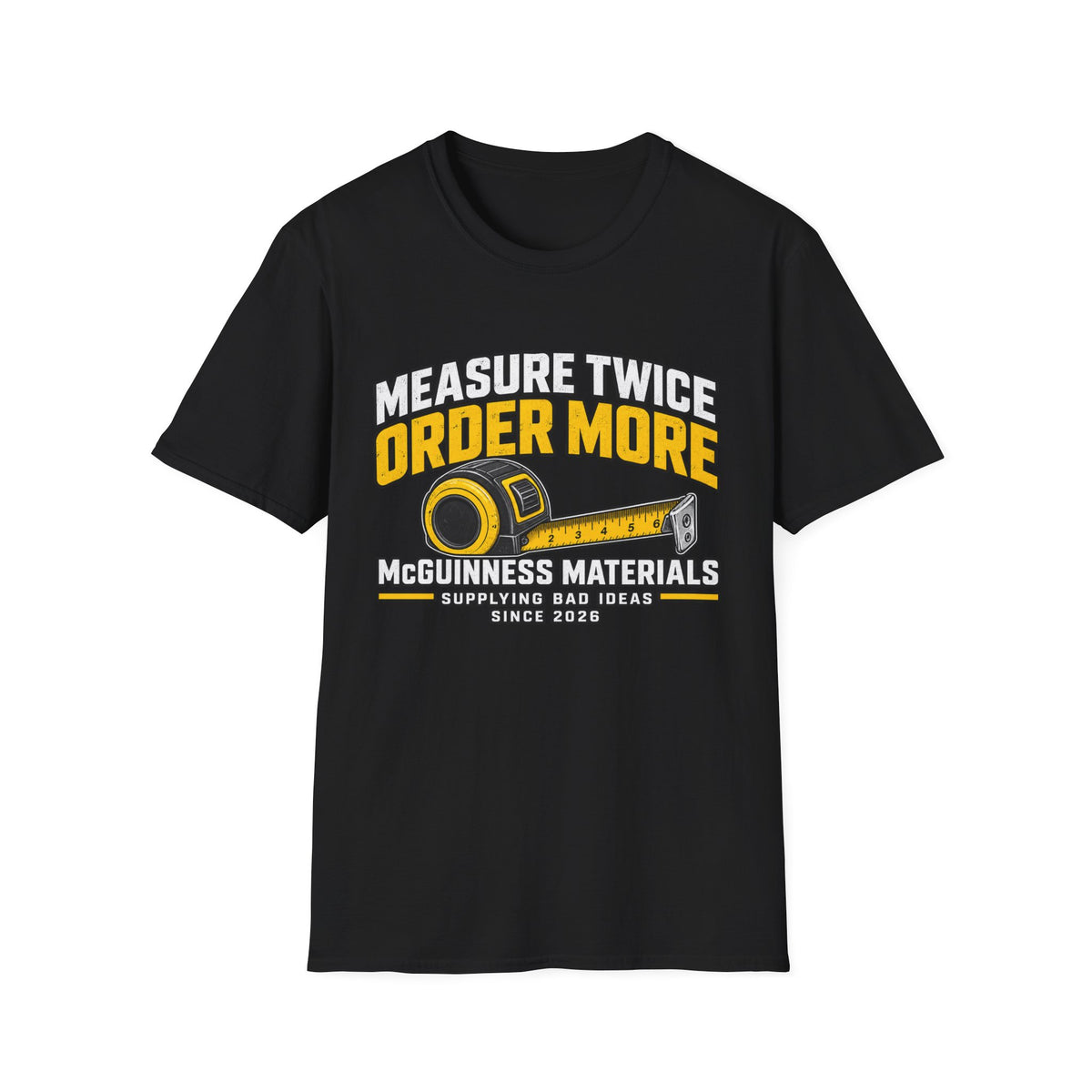 Measure Twice Order More T-Shirt — Funny Contractor Tape Measure Tee for Builders & DIY