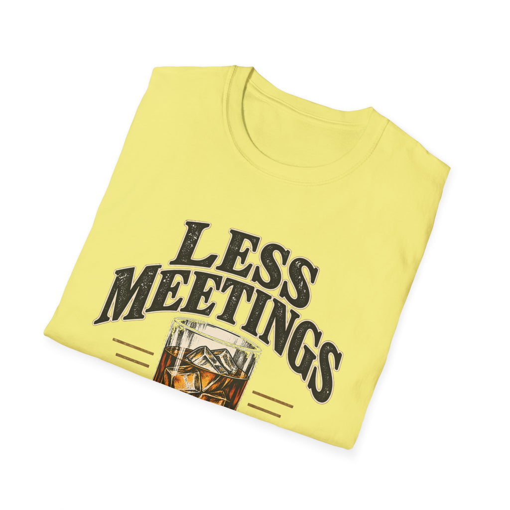 Less Meetings More Whiskey - Classic Tee