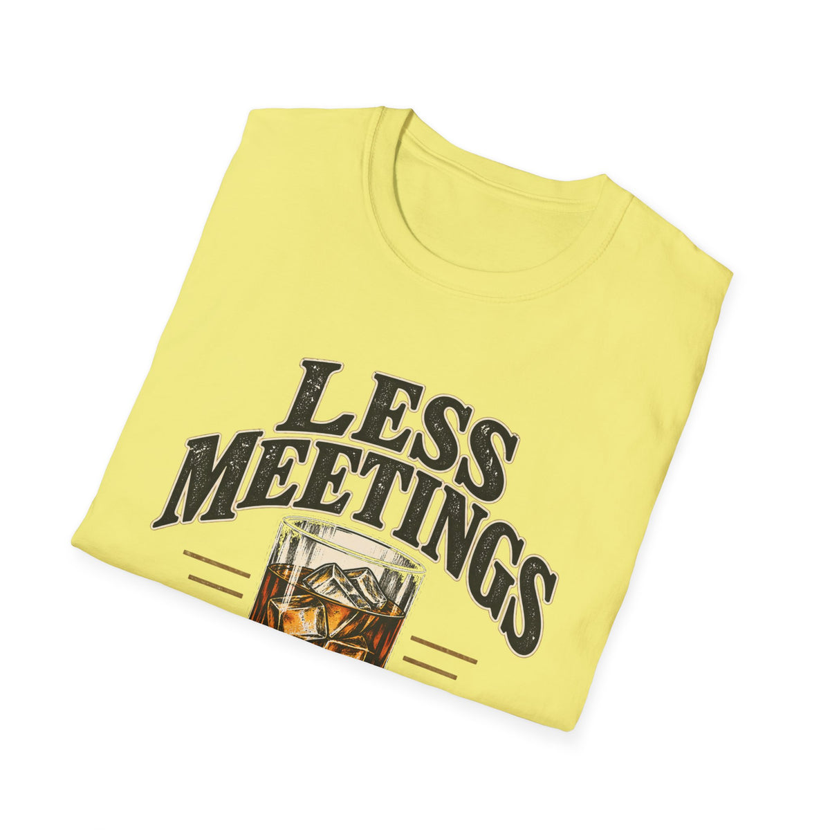 Less Meetings More Whiskey - Classic Tee