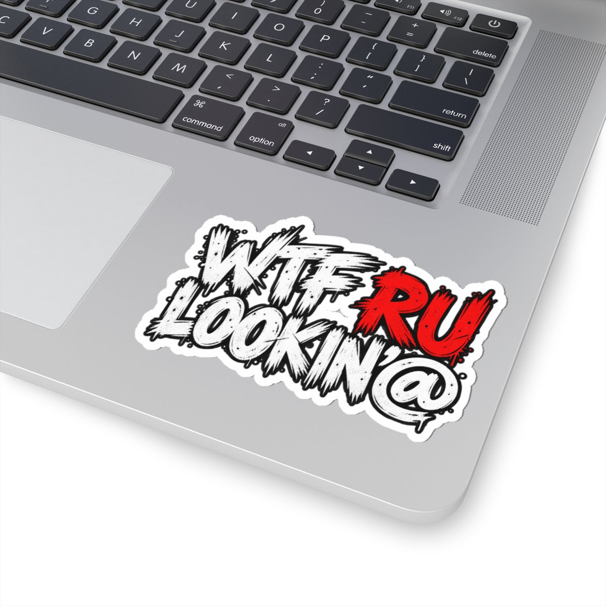 WTF RU LOOKIN AT - Kiss-Cut Sticker