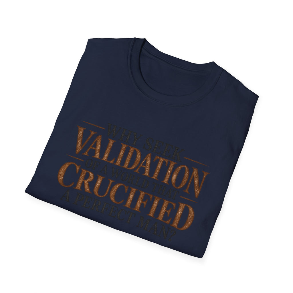 Why Seek Validation - Classic Tee