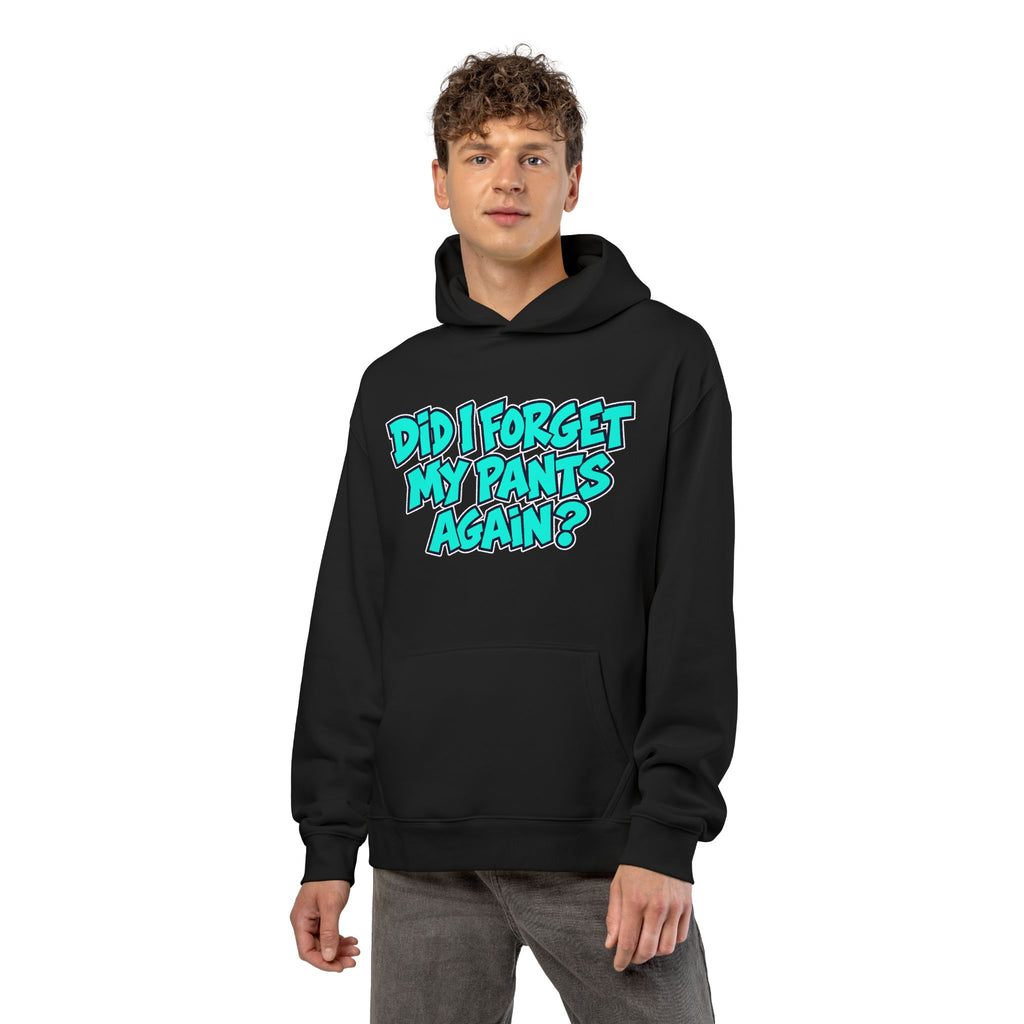 Did I Forget My Pants Again - Hoodie