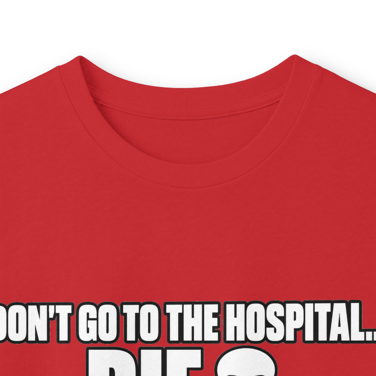 Dont Go to the Hospital - White Outlined - Unisex Ultra Cotton Long Sleeve Tee