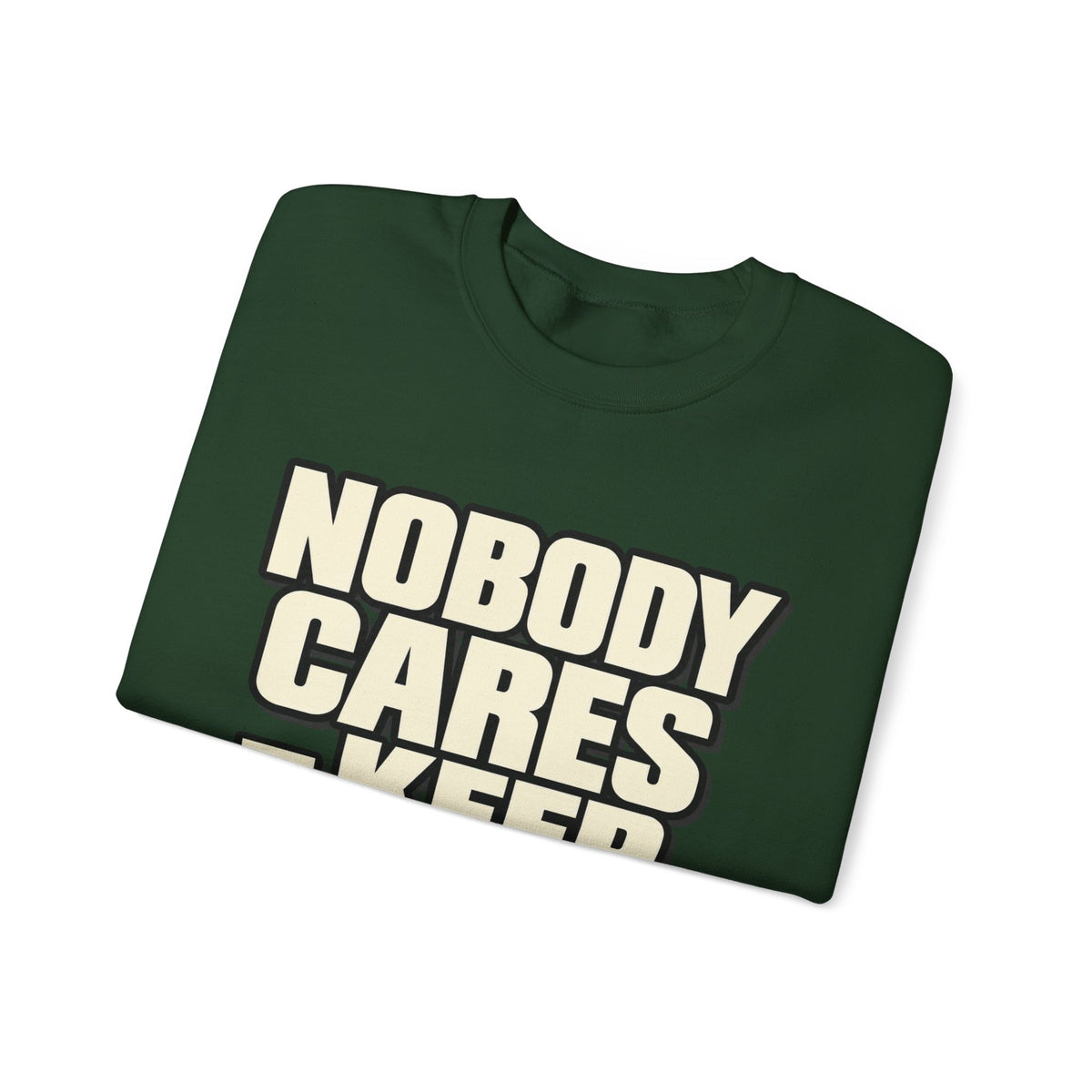 Nobody Cares - Keep Going - Crewneck Sweatshirt