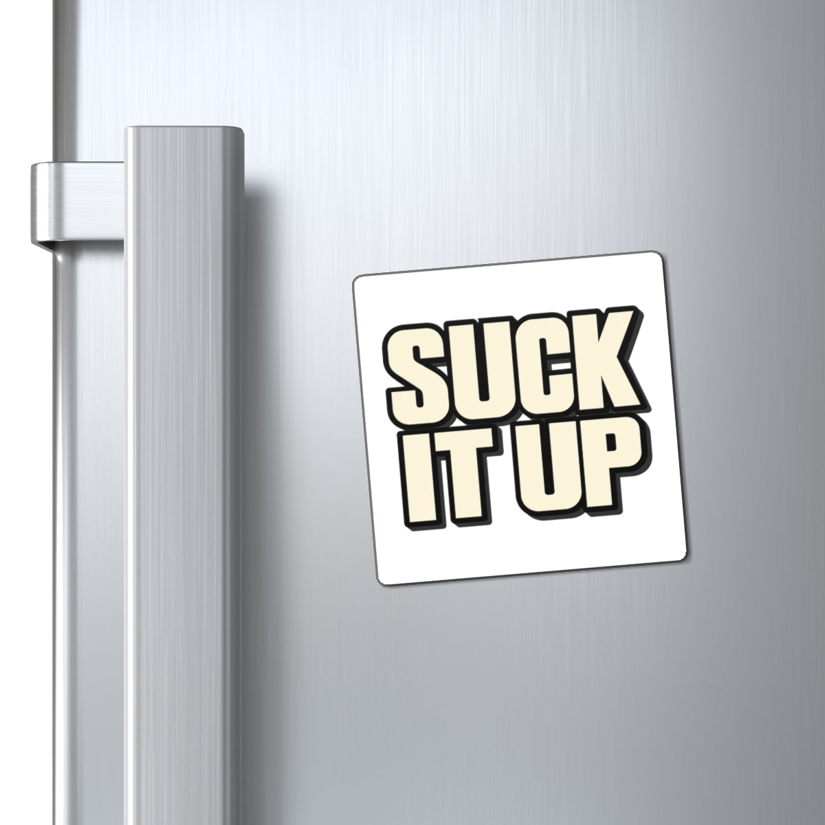 Suck It Up - Magnet