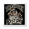 Trash Day Rest Day - Magnet