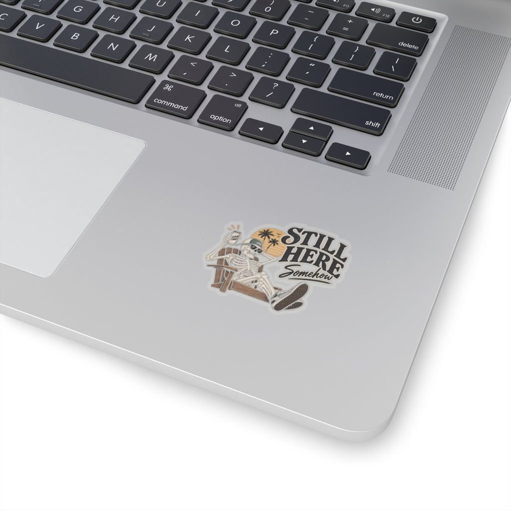 Still Here Somehow - Kiss-Cut Sticker