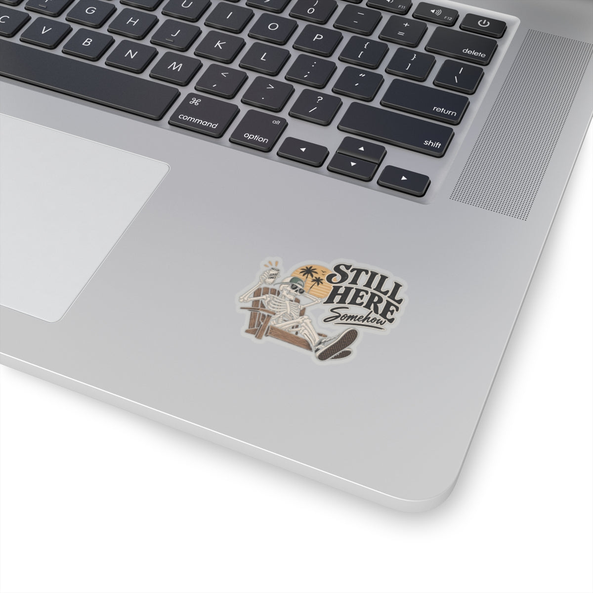 Still Here Somehow - Kiss-Cut Sticker
