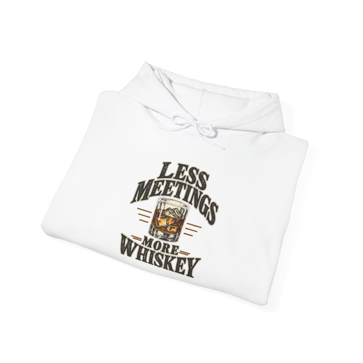 Less Meetings More Whiskey - Hoodie