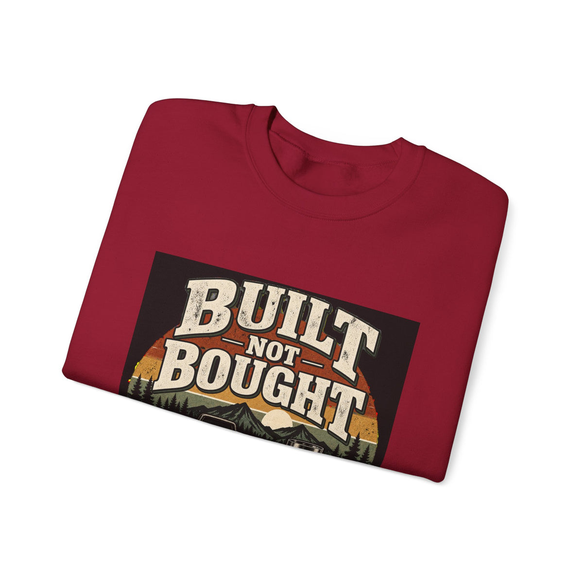 Built Not Bought - Crewneck Sweatshirt