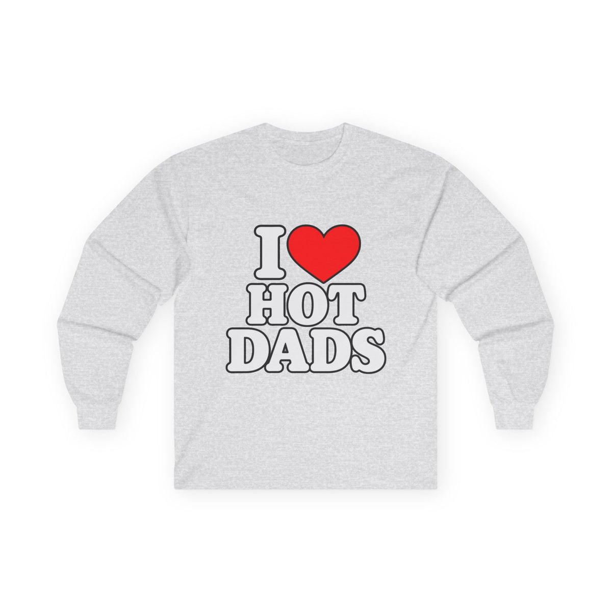 I Love Hot Dads - Unisex Ultra Cotton Long Sleeve Tee