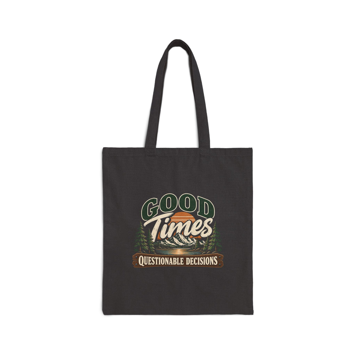 Good Times Questionable Decisions - Canvas Tote