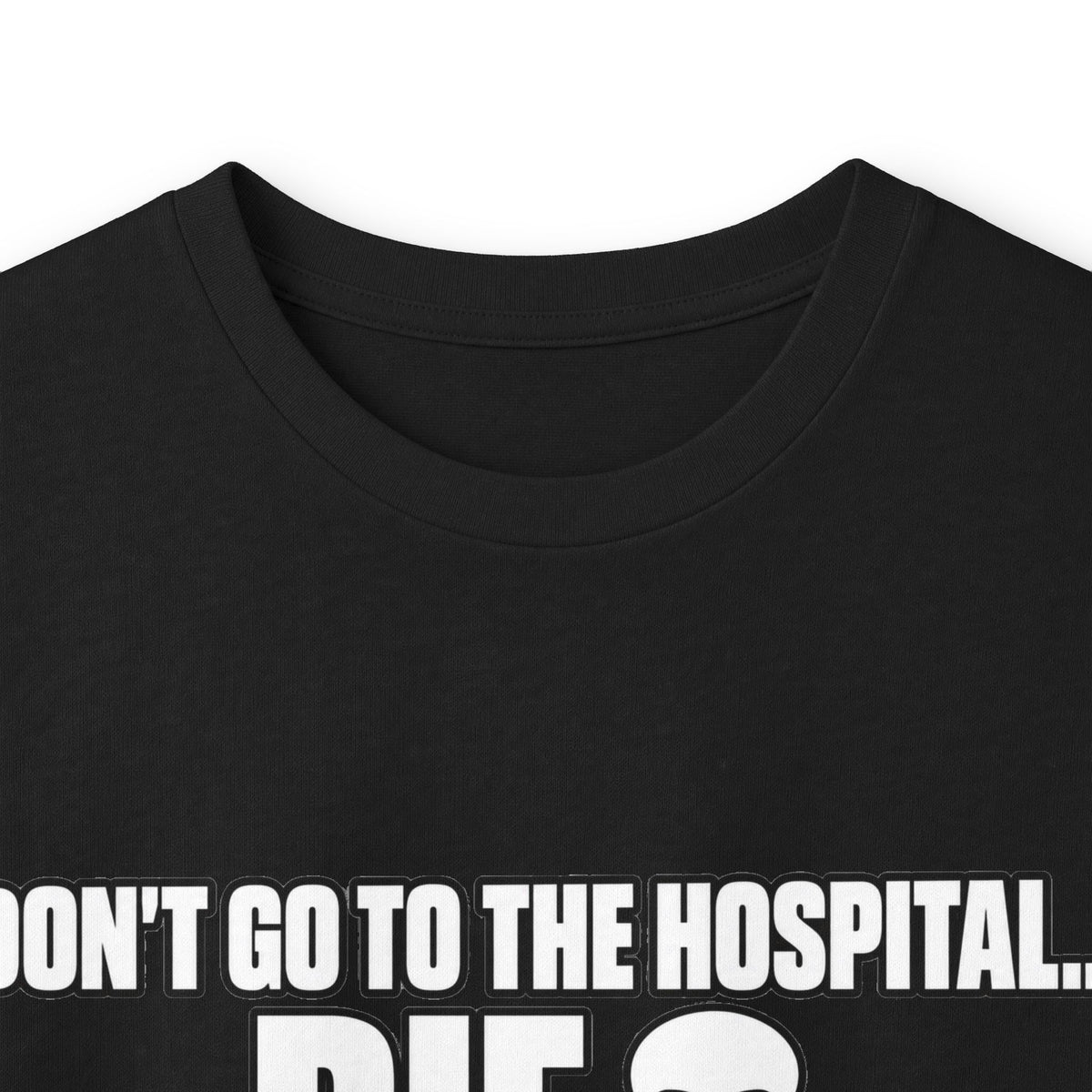 Dont Go to the Hospital - White Outlined - Unisex Ultra Cotton Long Sleeve Tee