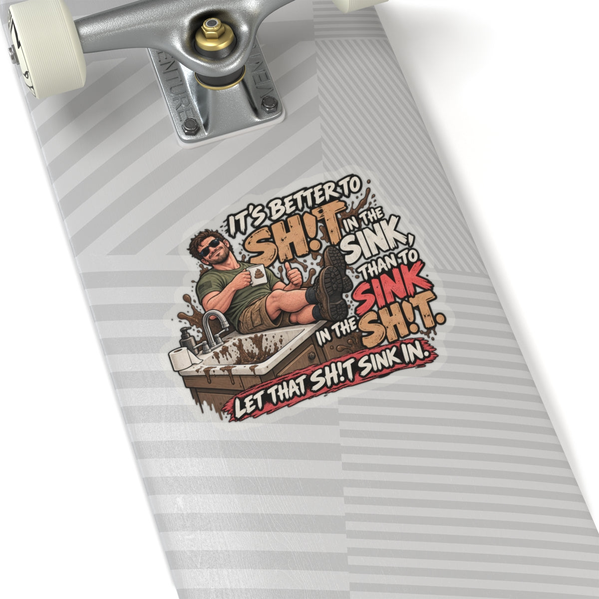 Let That Shit Sink In - Kiss-Cut Sticker