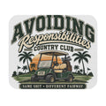 Avoiding Responsibility Country Club - Mouse Pad