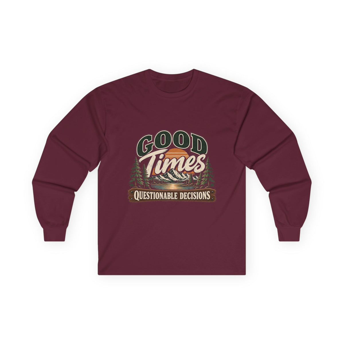 Good Times Questionable Decisions - Unisex Ultra Cotton Long Sleeve Tee
