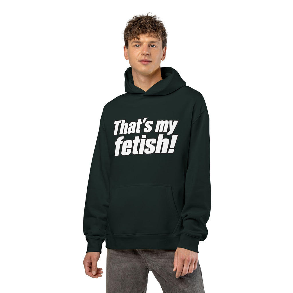 Thats My Fetish - Hoodie