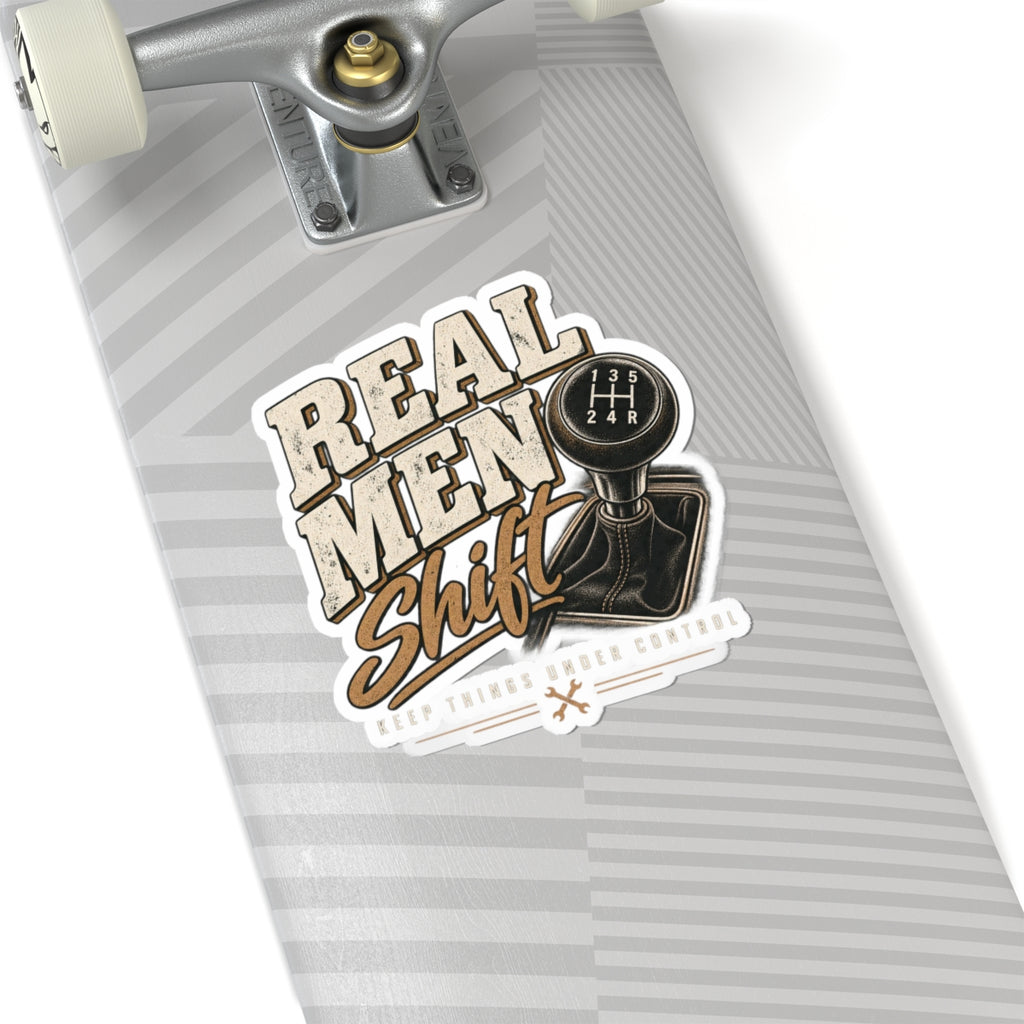 Real Men Shift - Kiss-Cut Sticker