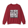 Broke Something - Crewneck Sweatshirt