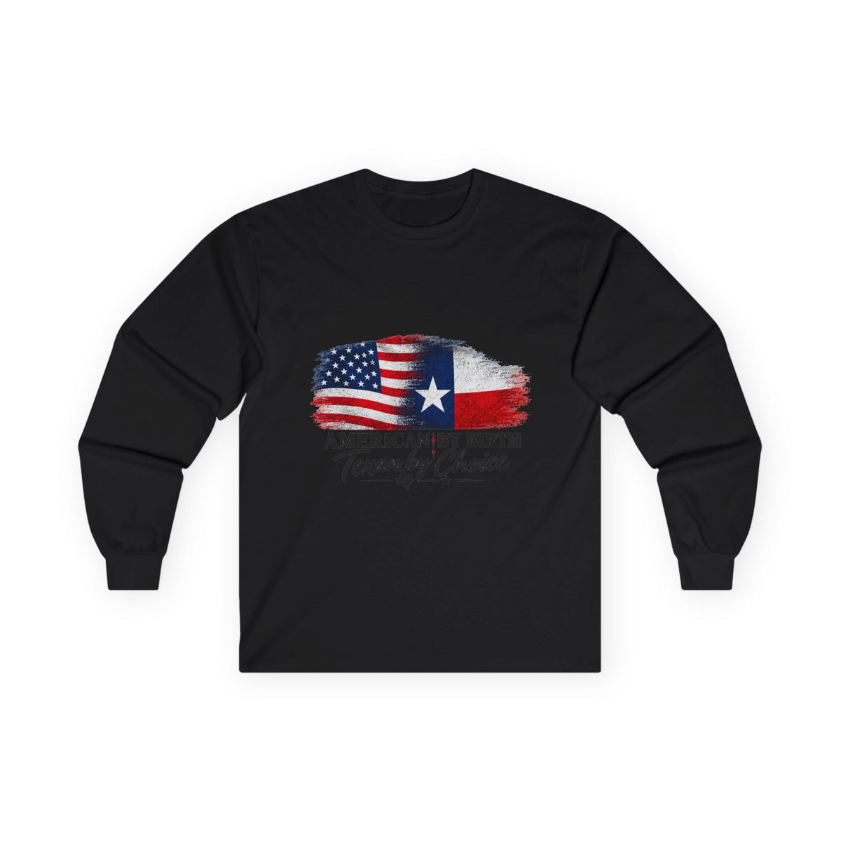 American by Birth, Texan by Choice - Unisex Ultra Cotton Long Sleeve Tee