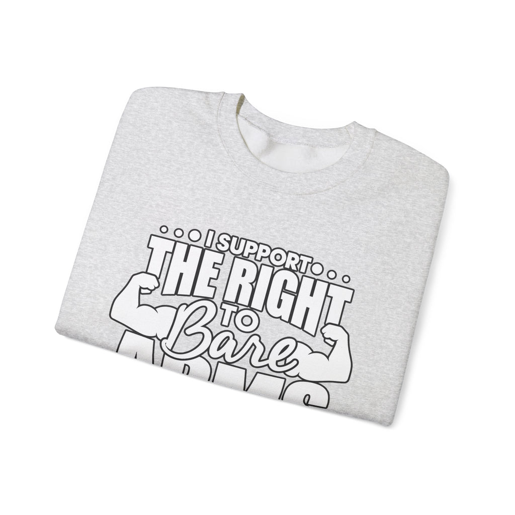 I Support the Right to Bare Arms - Crewneck Sweatshirt